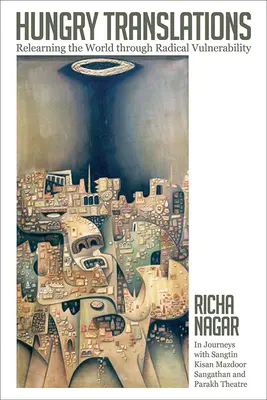 Hungry Translations: Reînvățarea lumii prin vulnerabilitate radicală (Relearning the World Through Radical Vulnerability) - Hungry Translations: Relearning the World Through Radical Vulnerability