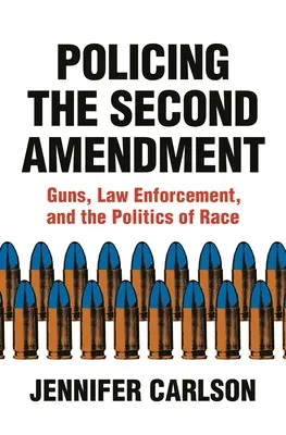 Poliția celui de-al doilea amendament: Arme, aplicarea legii și politica rasială (Guns, Law Enforcement, and the Politics of Race) - Policing the Second Amendment: Guns, Law Enforcement, and the Politics of Race