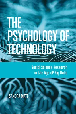 Psihologia tehnologiei: Cercetarea în domeniul științelor sociale în era Big Data - The Psychology of Technology: Social Science Research in the Age of Big Data