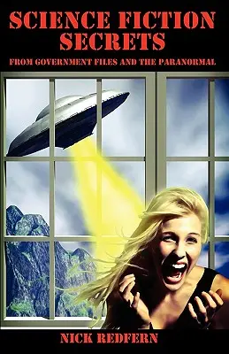 Secrete science fiction: Din dosarele guvernamentale și paranormalul - Science Fiction Secrets: From Government Files and the Paranormal