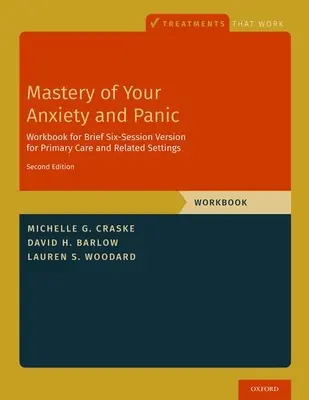 Mastery of Your Anxiety and Panic: Brief Six-Session Version for Primary Care and Related Settings