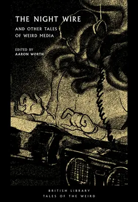 The Night Wire: And Other Tales of Weird Media