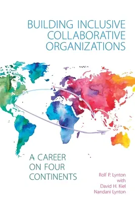 Construirea de organizații colaborative incluzive - o carieră pe patru continente - Building Inclusive Collaborative Organizations - A Career on Four Continents