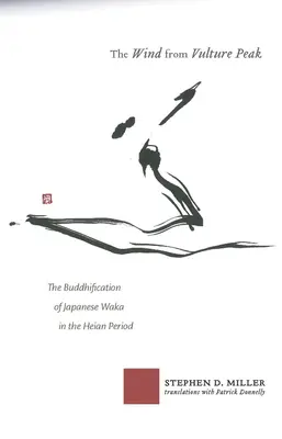 Vântul de pe Vârful Vulturilor: Buddhification of Japanese Waka în perioada Heian - The Wind from Vulture Peak: The Buddhification of Japanese Waka in the Heian Period