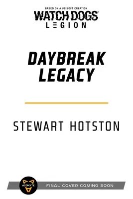 Watch Dogs Legion: Moștenirea din zorii zilei - Watch Dogs Legion: Daybreak Legacy