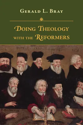 Făcând teologie cu reformatorii - Doing Theology with the Reformers