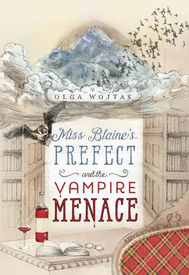 Prefectul domnișoarei Blaine și amenințarea vampirilor - Miss Blaine's Prefect and the Vampire Menace