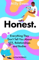 HONEST: Tot ce nu-ți spun despre sex, relații și corpuri - HONEST: Everything They Don't Tell You About Sex, Relationships and Bodies