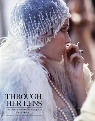 Prin obiectivul ei: Poveștile din spatele fotografiei Evei Sereny - Through Her Lens: The Stories Behind the Photography of Eva Sereny