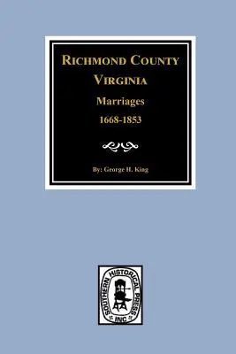 Comitatul Richmond, Virginia 1668-1853, Căsătorii de - Richmond County, Virginia 1668-1853, Marriages of