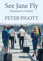Vezi Jane Fly - Feminismul în aviație - See Jane Fly - Feminism in Aviation