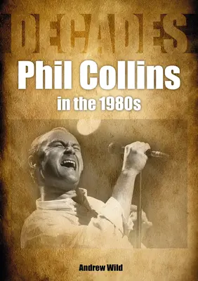 Phil Collins în anii '80: Decenii - Phil Collins in the 80s: Decades