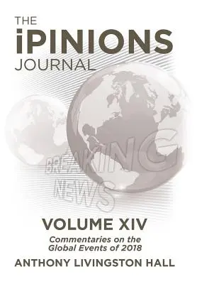 The iPINIONS Journal: Comentarii cu privire la evenimentele globale din 2018-Volumul XIV - The iPINIONS Journal: Commentaries on the Global Events of 2018-Volume XIV