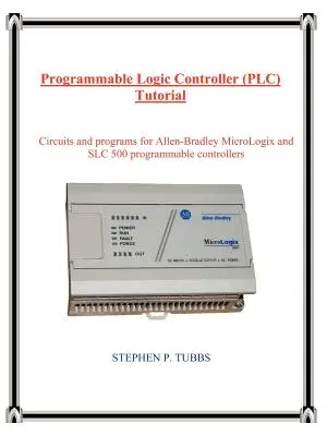 Tutorial pentru controlere logice programabile (PLC) - Programmable Logic Controller (PLC) Tutorial