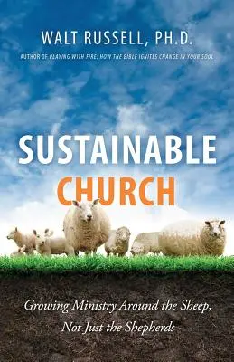 Biserica durabilă: Creșterea slujbei în jurul oilor, nu doar al păstorilor - Sustainable Church: Growing Ministry Around the Sheep, Not Just the Shepherds