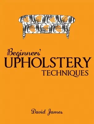 Tehnici de tapițerie pentru începători - Beginners' Upholstery Techniques