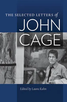 Scrisori selectate de John Cage - The Selected Letters of John Cage