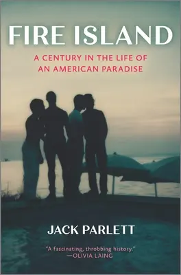 Fire Island: Un secol din viața unui paradis american - Fire Island: A Century in the Life of an American Paradise