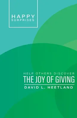 Surprize fericite: Ajutați-i pe alții să descopere bucuria de a dărui - Happy Surprises: Help Others Discover the Joy of Giving