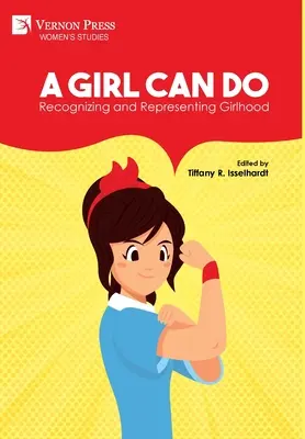 O fată poate face: Recunoașterea și reprezentarea feminității (Color) - A Girl Can Do: Recognizing and Representing Girlhood (Color)