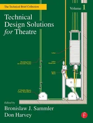 Soluții tehnice de proiectare pentru teatru: The Technical Brief Collection, Volumul 1 - Technical Design Solutions for Theatre: The Technical Brief Collection, Volume 1