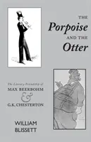 Porcul și vidra: Prietenia literară a lui Max Beerbohm și G.K. Chesterton - The Porpoise and the Otter: The Literary Friendship of Max Beerbohm and G.K. Chesterton