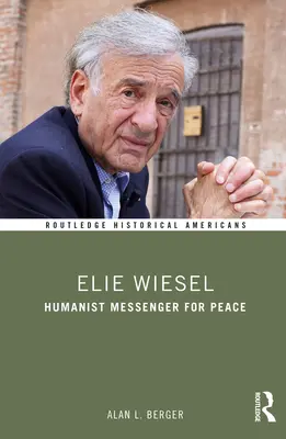 Elie Wiesel: mesager umanist pentru pace - Elie Wiesel: Humanist Messenger for Peace