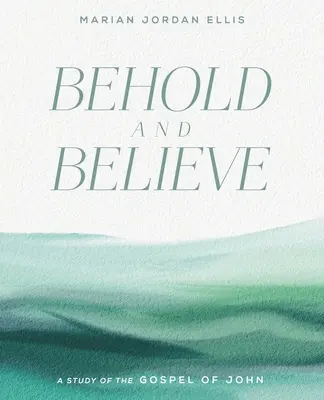 Priviți și credeți: Un studiu al Evangheliei după Ioan cu acces video - Behold and Believe: A Study of the Gospel of John with Video Access