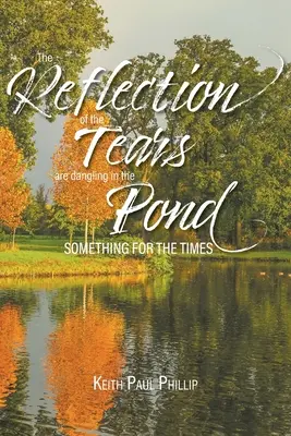 Reflecția lacrimilor atârnă în iaz: Ceva pentru vremuri - The Reflection of the Tears are Dangling in the Pond: Something for the Times
