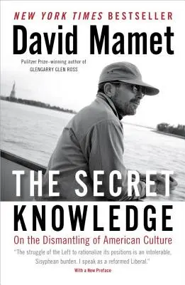Cunoașterea secretă: Despre destrămarea culturii americane - The Secret Knowledge: On the Dismantling of American Culture