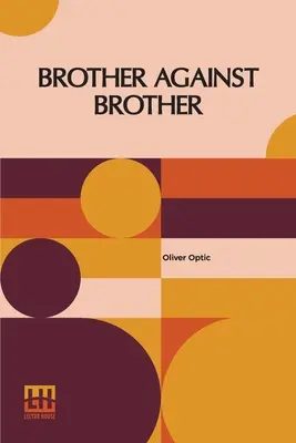 Frate contra frate: Sau, Războiul de la graniță - Brother Against Brother: Or, The War On The Border