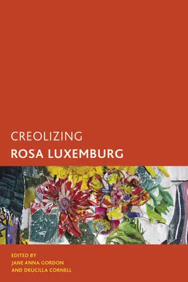 Creolizarea Rosei Luxemburg - Creolizing Rosa Luxemburg