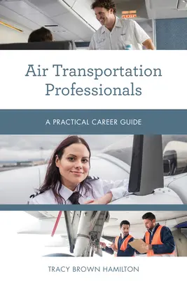 Profesioniști în transportul aerian: Un ghid practic de carieră - Air Transportation Professionals: A Practical Career Guide