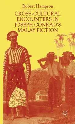 Întâlniri interculturale în ficțiunea malaeziană a lui Joseph Conrad: Scrierea Malaeziei - Cross-Cultural Encounters in Joseph Conrad's Malay Fiction: Writing Malaysia