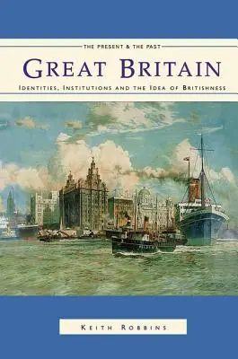 Marea Britanie: Identități, instituții și ideea de britanicitate începând cu 1500 - Great Britain: Identities, Institutions and the Idea of Britishness Since 1500