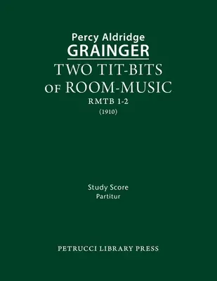 Două fragmente de muzică de cameră: Partitură de studiu - Two Tit-Bits of Room-Music: Study score