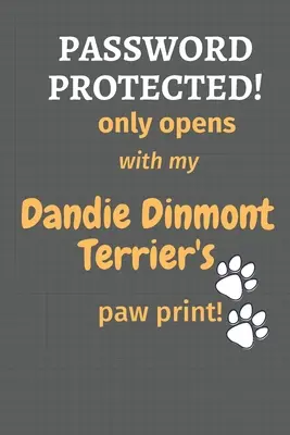 Protejat cu parolă! se deschide doar cu amprenta labei lui Dandie Dinmont Terrier al meu!: Pentru fanii câinilor Dandie Dinmont Terrier - Password Protected! only opens with my Dandie Dinmont Terrier's paw print!: For Dandie Dinmont Terrier Dog Fans