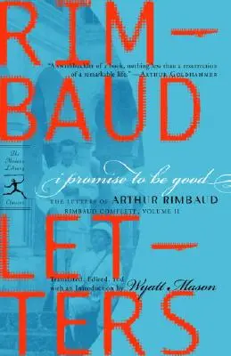 Promit să fiu bun: Scrisorile lui Arthur Rimbaud - I Promise to Be Good: The Letters of Arthur Rimbaud
