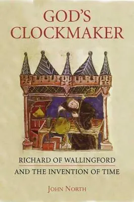 Ceasornicarul lui Dumnezeu: Richard de Wallingford și inventarea timpului - God's Clockmaker: Richard of Wallingford and the Invention of Time