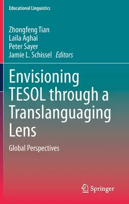Previzionarea Tesol printr-o lentilă translingvistică: Perspective globale - Envisioning Tesol Through a Translanguaging Lens: Global Perspectives
