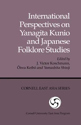 Perspective internaționale asupra lui Yanagita Kunio și a studiilor de folclor japonez - International Perspectives on Yanagita Kunio and Japanese Folklore Studies