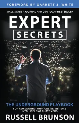 Secretele experților: Cartea de joc subterană pentru convertirea vizitatorilor dvs. online în clienți pe viață - Expert Secrets: The Underground Playbook for Converting Your Online Visitors Into Lifelong Customers