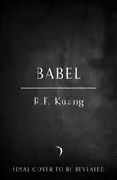 Babel - Or the Necessity of Violence: an Arcane History of the Oxford Translators' Revolution