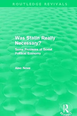 A fost Stalin cu adevărat necesar?: Unele probleme ale politicii economice sovietice - Was Stalin Really Necessary?: Some Problems of Soviet Economic Policy