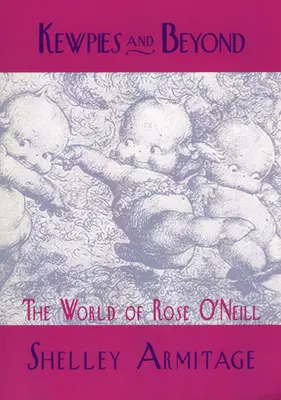 Kewpies and Beyond: Lumea lui Rose O'Neill - Kewpies and Beyond: The World of Rose O'Neill
