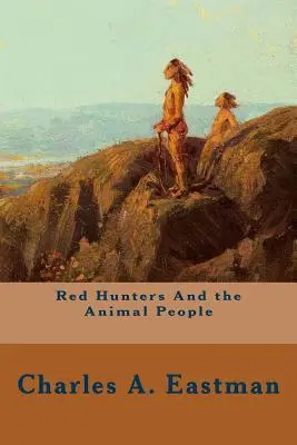Vânătorii roșii și oamenii animalelor - Red Hunters And the Animal People
