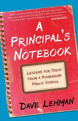 Caietul unui director: Lecții pentru prezent de la o școală publică pionieră - A Principal's Notebook: Lessons for Today from a Pioneering Public School