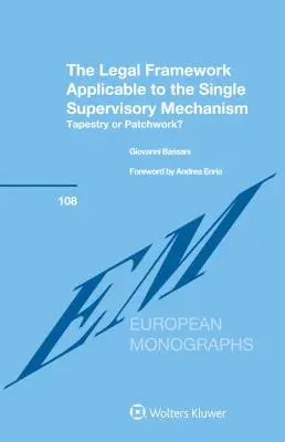 Cadrul juridic aplicabil mecanismului unic de supraveghere: Tapiserie sau patchwork? - The Legal Framework Applicable to the Single Supervisory Mechanism: Tapestry or Patchwork?