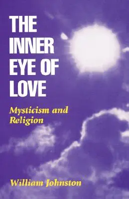 Ochiul interior al iubirii: Misticism și religie - Inner Eye of Love: Mysticism and Religion