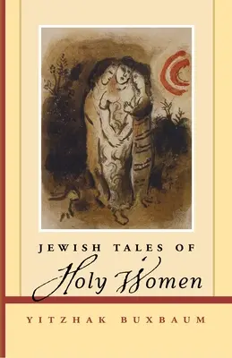 Poveștile evreiești ale femeilor sfinte - Jewish Tales of Holy Women